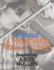Image for About a Hundred Fiddle Tunes : A Collection of Intermediate Tunes For Your Old Time Jam Session
