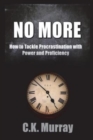 Image for No More : How to Tackle Procrastination with Power &amp; Proficiency