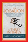 Image for The Kybalion (Condensed Classics) : The Masterwork of Esoteric Wisdom for Living with Power and Purpose