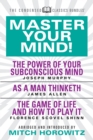 Image for Master Your Mind (Condensed Classics): featuring The Power of Your Subconscious Mind, As a Man Thinketh, and The Game of Life : featuring The Power of Your Subconscious Mind, As a Man Thinketh, and Th