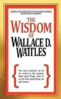 Image for The wisdom of Wallace D. Wattles