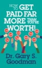 Image for How to Get Paid Far More than You Are Worth!