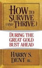 Image for How to Survive (And Thrive) During...The Great Gold Bust Ahead