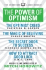 Image for The Power of Optimism (Condensed Classics): The Optimist Creed; The Magic of Believing; The Secret Door to Success; How to Attract Good Luck : The Optimist Creed; The Magic of Believing; The Secret Do