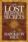 Image for The Lost Prosperity Secrets of Napoleon Hill : Newly Discovered Advice for Success in Tough Times