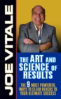 Image for The Art and Science of Results : The 9 Most Powerful Ways to Clear Blocks to Your Ultimate Success