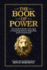 Image for The book of power  : the greatest works of the ages on attaining mastery, magnetism, and personal power