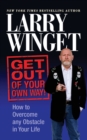 Image for Get Out of Your Own Way : How to Overcome Any Obstacle in Your Life