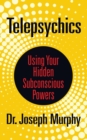 Image for Telepsychics : Using Your Hidden Subconscious Powers