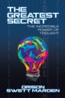 Image for The Greatest Secret : The Incredible Power of Thought