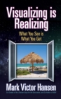 Image for Visualizing is Realizing : What You See is What You Get