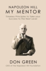 Image for Napoleon Hill My Mentor : Timeless Principles to Take Your Success to The Next Level