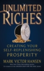 Image for Unlimited riches  : creating your self replenishing prosperity