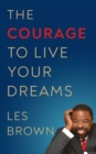 Image for The courage to live your dreams