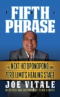 Image for The Fifth Phrase : he Next Ho’oponopono and Zero Limits Healing Stage