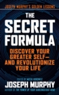 Image for The secret formula  : discover your greater self - and revolutionize your life