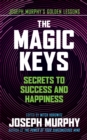 Image for The magic keys  : secrets to success and happiness