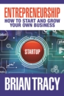 Image for Entrepreneurship : How to Start and Grow Your Own Business