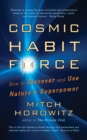 Image for Cosmic habit force  : how to discover and use nature&#39;s superpower