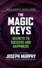 Image for The Magic Keys : Secrets to Success and Happiness
