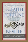 Image for Your Faith Is Your Fortune (Condensed Classics): The Classic Guide to Harnessing Your Power Within