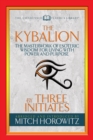 Image for Kybalion (Condensed Classics): The Masterwork of Esoteric Wisdom for Living with Power and Purpose