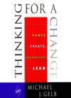 Image for Thinking for a Change: Discovering the Power to Create, Communicate and Lead