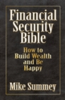 Image for Financial Security Bible: How to Build Wealth and Be Happy