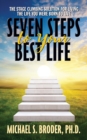 Image for Seven Steps to Your Best Life: The Stage Climbing Solution For Living The Life You Were Born to Live: The Stage Climbing Solution For Living The Life You Were Born to Live