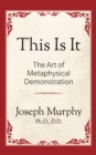 Image for This is It!: The Art of Metaphysical Demonstration: The Art of Metaphysical Demonstration