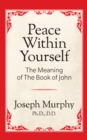 Image for Peace Within Yourself: The Meaning of the Book of John: The Meaning of the Book of John