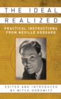 Image for The Ideal Realized: Practical Instructions From Neville Goddard