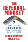 Image for The referral mindset: 7 easy steps to explosive growth from your own customers