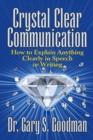 Image for Crystal Clear Communication: How to Explain Anything Clearly in Speech or Writing