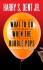 Image for What to Do When the Bubble Pops: Personal and Business Strategies For The Coming Economic Winter