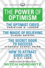 Image for Power of Optimism (Condensed Classics): The Optimist Creed; The Magic of Believing; The Secret Door to Success; How to Attract Good Luck: The Optimist Creed; The Magic of Believing; The Secret Door to Success; How to Attract Good Luck