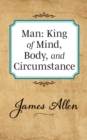 Image for Man: King of Mind Body and Circumstance