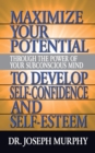 Image for Maximize Your Potential Through the Power of Your Subconscious Mind to Develop Self Confidence and Self Esteem