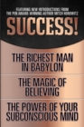 Image for Success! (Original Classic Edition): The Richest Man in Babylon; The Magic of Believing; The Power of Your Subconscious Mind