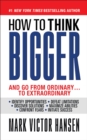Image for How to Think Bigger: And Go From Ordinary...To Extraordinary