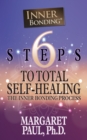 Image for 6 Steps to Total Self-Healing: The Inner Bonding Process