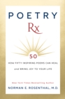 Image for Poetry Rx: How 50 Inspiring Poems Can Heal and Bring Joy To Your Life