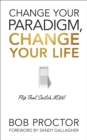 Image for Change Your Paradigm, Change Your Life