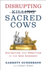 Image for Disrupting Sacred Cows: Navigating and Profiting in the New Economy
