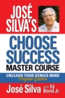 Image for Jose Silva&#39;s Choose Success Master Course: Unleash Your Genius Mind Original Edition