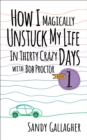 Image for How I Magically Unstuck My Life in Thirty Crazy Days With Bob Proctor