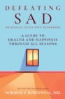 Image for Defeating SAD (Seasonal Affective Disorder): A Guide to Health and Happiness Through All Seasons