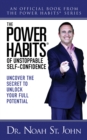 Image for Power Habits(R) of Unstoppable Self-Confidence: Uncover The Secret to Unlock Your Full Potential