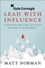 Image for Dale Carnegie &amp; Associates Presents Lead With Influence: A Proven Process To Lead Without Authority