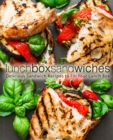 Image for Lunch Box Sandwiches : Delicious Sandwich Recipes to Fill Your Lunch Box